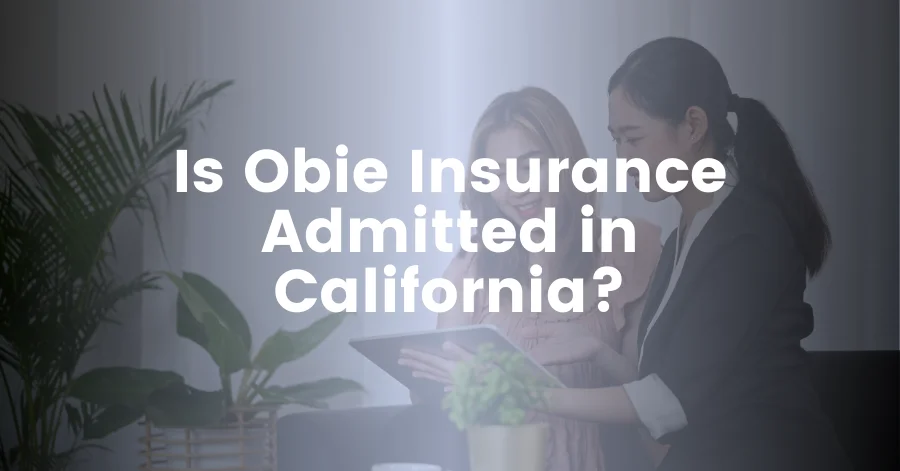 Is Obie Insurance Admitted in California​?